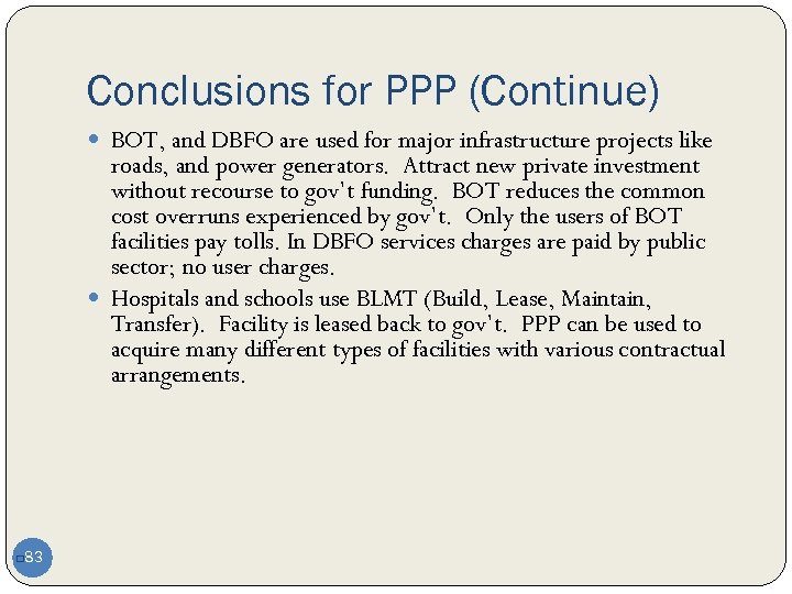 Conclusions for PPP (Continue) BOT, and DBFO are used for major infrastructure projects like