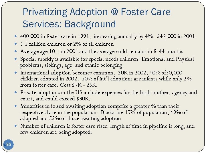 Privatizing Adoption @ Foster Care Services: Background 85 q 400, 000 in foster care