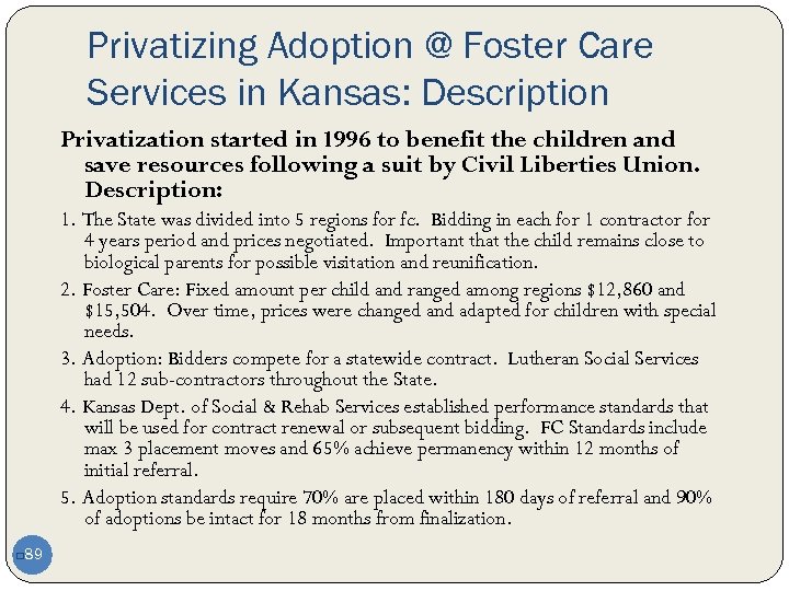 Privatizing Adoption @ Foster Care Services in Kansas: Description Privatization started in 1996 to