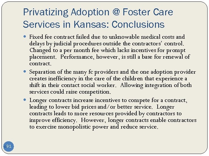 Privatizing Adoption @ Foster Care Services in Kansas: Conclusions Fixed fee contract failed due