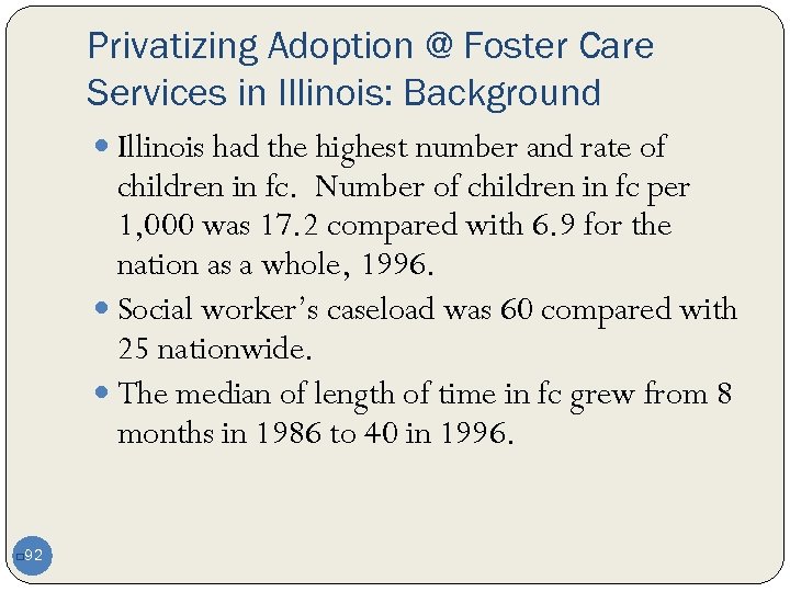 Privatizing Adoption @ Foster Care Services in Illinois: Background Illinois had the highest number