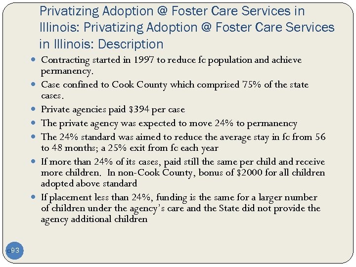 Privatizing Adoption @ Foster Care Services in Illinois: Description Contracting started in 1997 to