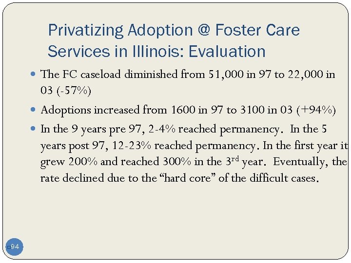 Privatizing Adoption @ Foster Care Services in Illinois: Evaluation The FC caseload diminished from