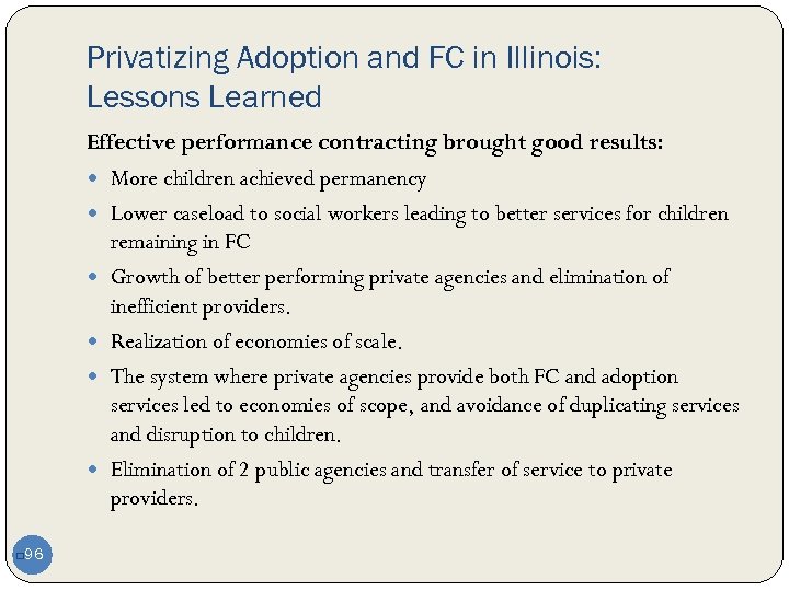 Privatizing Adoption and FC in Illinois: Lessons Learned Effective performance contracting brought good results: