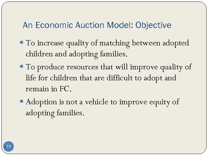 An Economic Auction Model: Objective To increase quality of matching between adopted children and