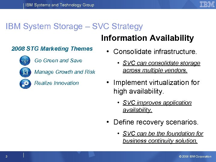 IBM Systems and Technology Group IBM System Storage – SVC Strategy Information Availability 2008