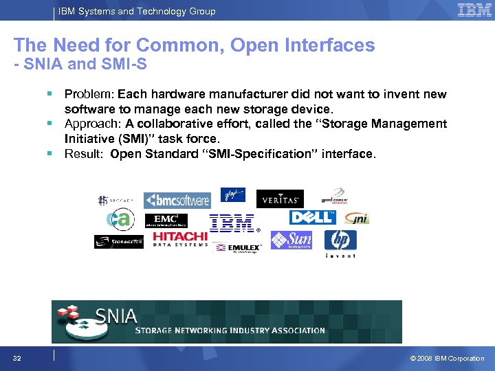 IBM Systems and Technology Group The Need for Common, Open Interfaces - SNIA and