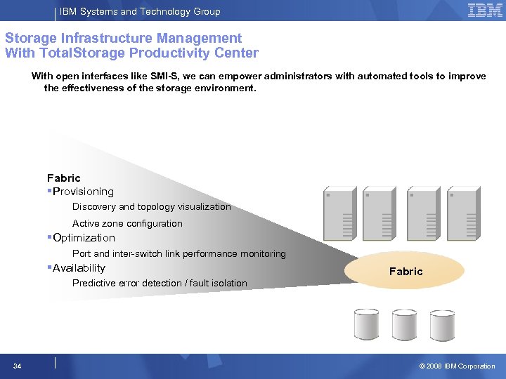 IBM Systems and Technology Group Storage Infrastructure Management With Total. Storage Productivity Center With