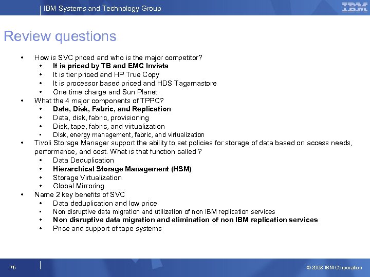 IBM Systems and Technology Group Review questions • • 75 How is SVC priced