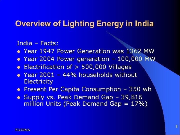 Overview of Lighting Energy in India – Facts: l Year 1947 Power Generation was