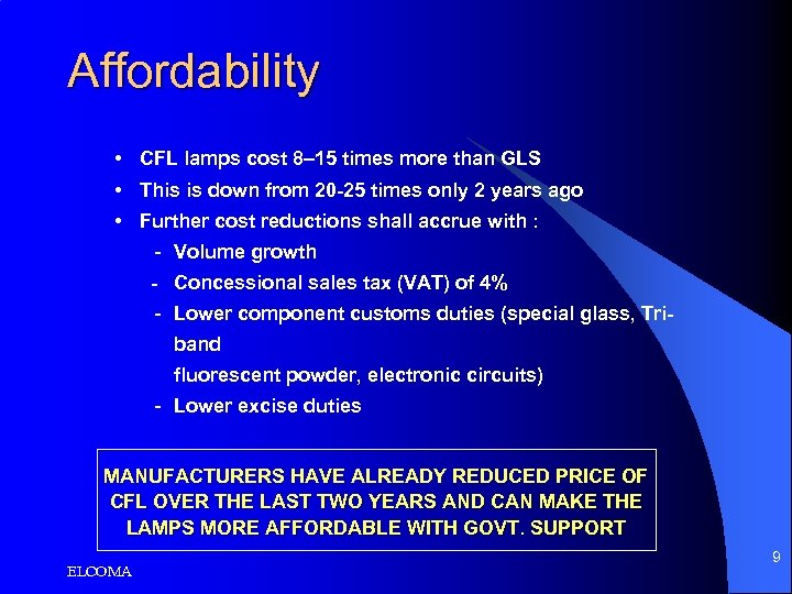 Affordability • CFL lamps cost 8– 15 times more than GLS • This is