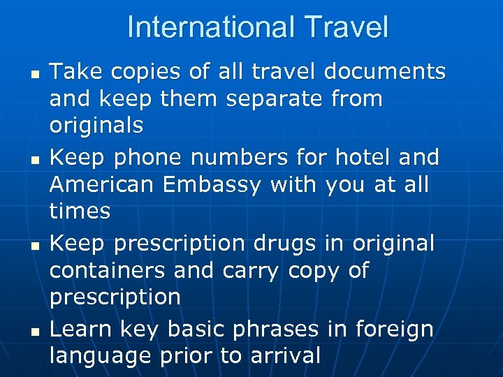 International Travel n n Take copies of all travel documents and keep them separate