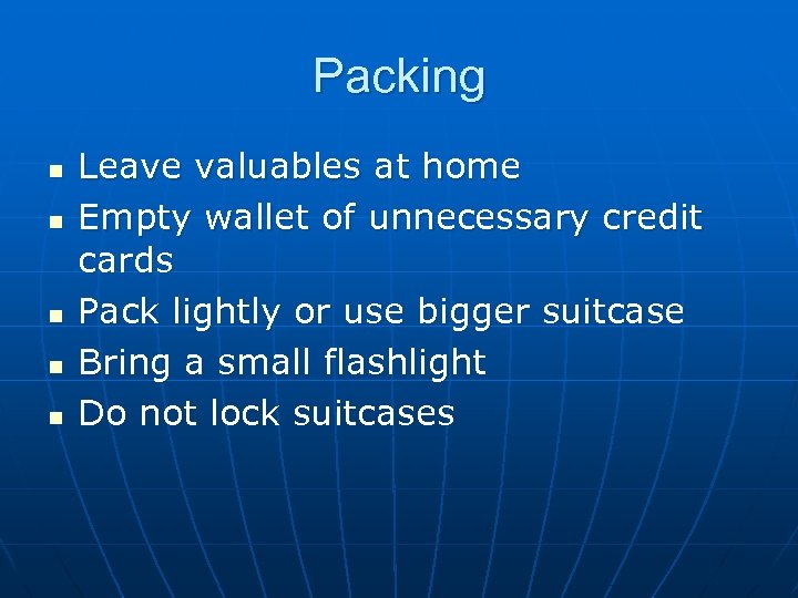 Packing n n n Leave valuables at home Empty wallet of unnecessary credit cards