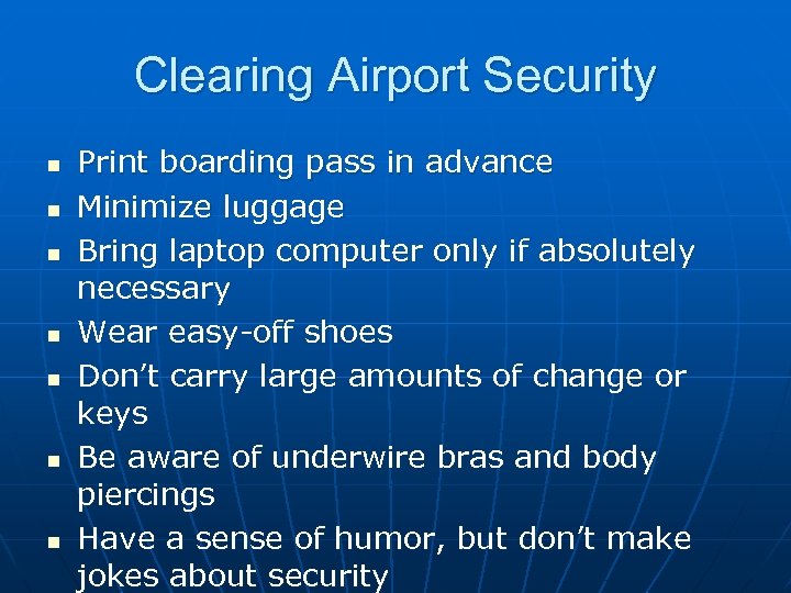 Clearing Airport Security n n n n Print boarding pass in advance Minimize luggage