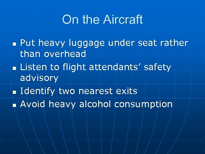 On the Aircraft n n Put heavy luggage under seat rather than overhead Listen