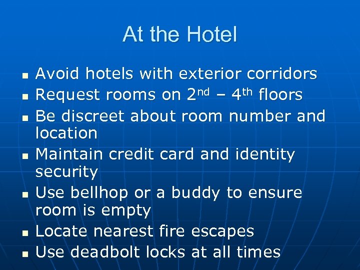 At the Hotel n n n n Avoid hotels with exterior corridors Request rooms