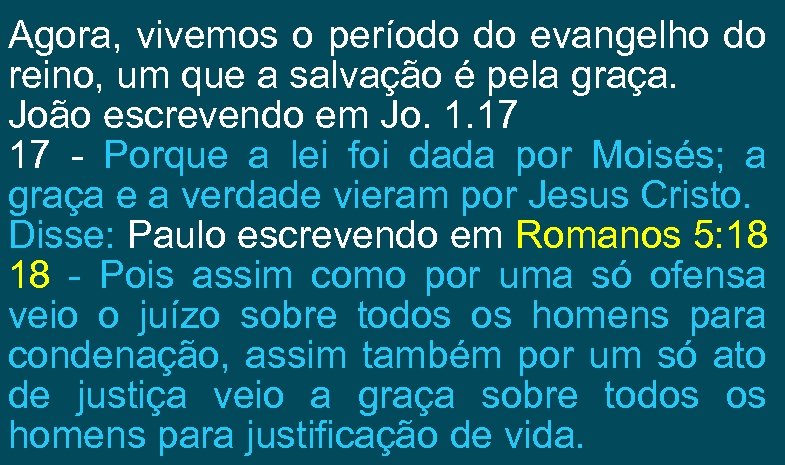 Agora, vivemos o período do evangelho do reino, um que a salvação é pela