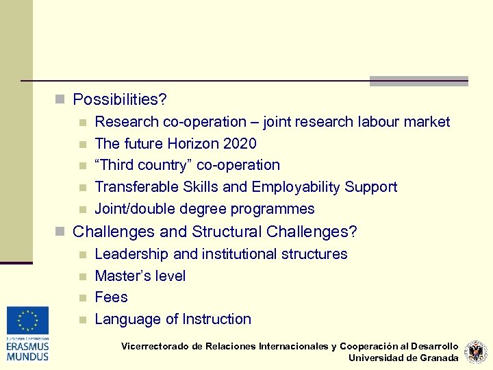 n Possibilities? n Research co-operation – joint research labour market n The future Horizon