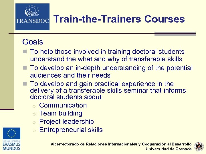 Train-the-Trainers Courses Goals n To help those involved in training doctoral students understand the