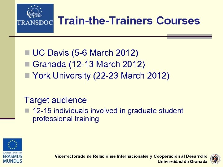 Train-the-Trainers Courses n UC Davis (5 -6 March 2012) n Granada (12 -13 March