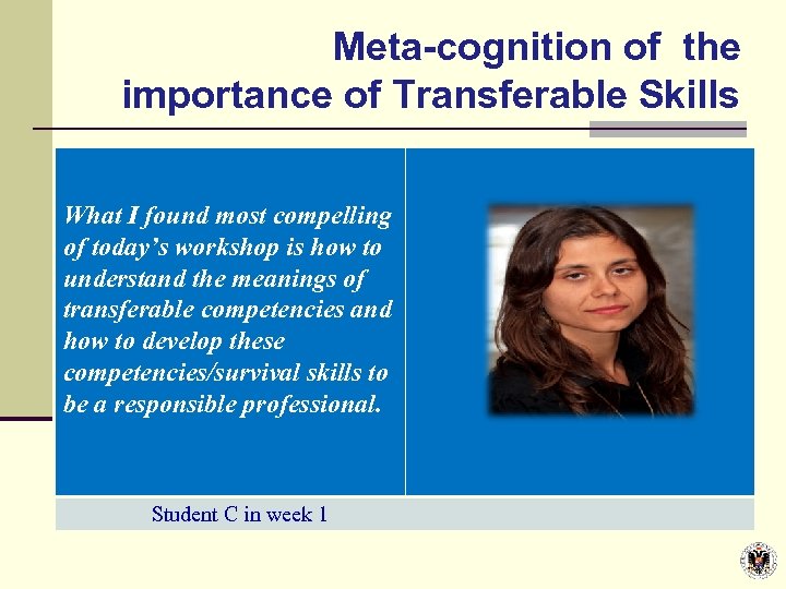 Meta-cognition of the importance of Transferable Skills What I found most compelling of today’s