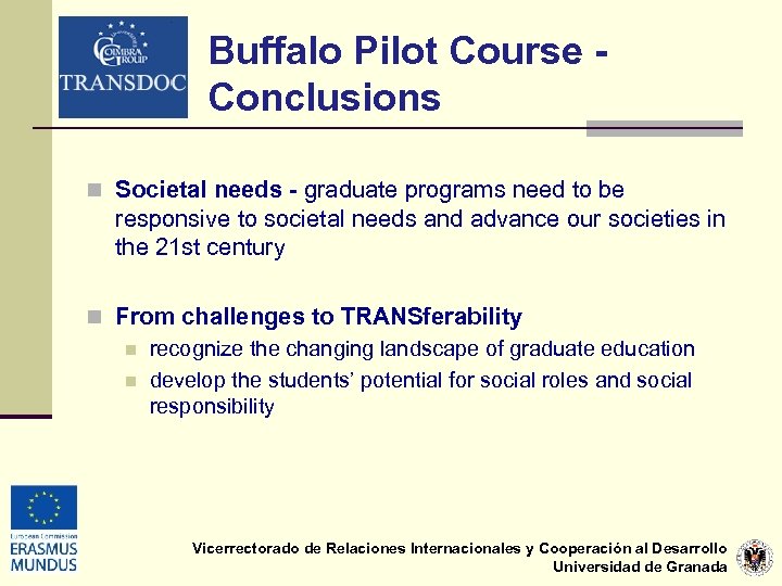 Buffalo Pilot Course Conclusions n Societal needs - graduate programs need to be responsive