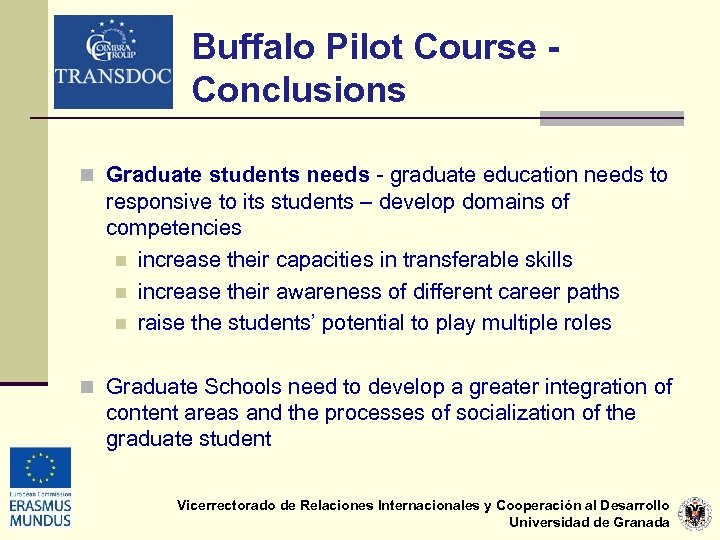 Buffalo Pilot Course Conclusions n Graduate students needs - graduate education needs to responsive