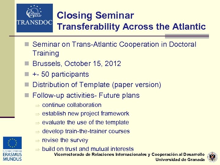 Closing Seminar Transferability Across the Atlantic n Seminar on Trans-Atlantic Cooperation in Doctoral n
