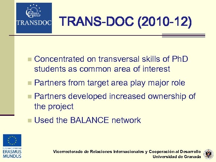 TRANS-DOC (2010 -12) n Concentrated on transversal skills of Ph. D students as common