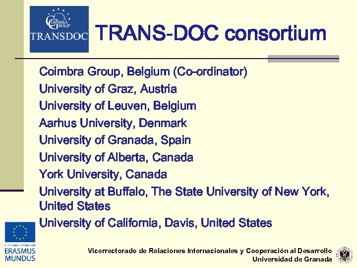 TRANS-DOC consortium Coimbra Group, Belgium (Co-ordinator) University of Graz, Austria University of Leuven, Belgium