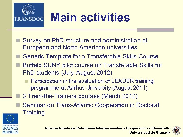 Main activities n Survey on Ph. D structure and administration at European and North