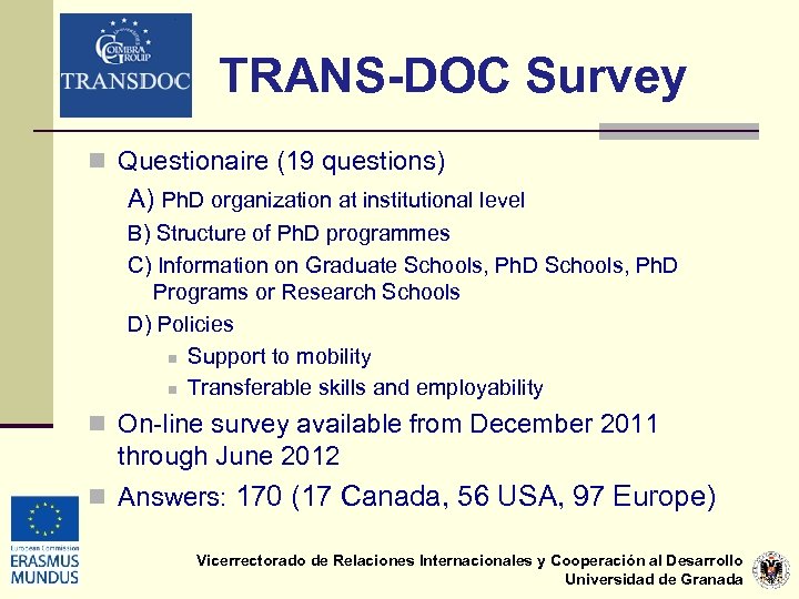 TRANS-DOC Survey n Questionaire (19 questions) A) Ph. D organization at institutional level B)