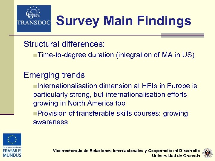 Survey Main Findings Structural differences: n. Time-to-degree duration (integration of MA in US) Emerging
