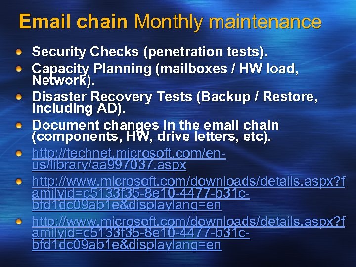 Email chain Monthly maintenance Security Checks (penetration tests). Capacity Planning (mailboxes / HW load,