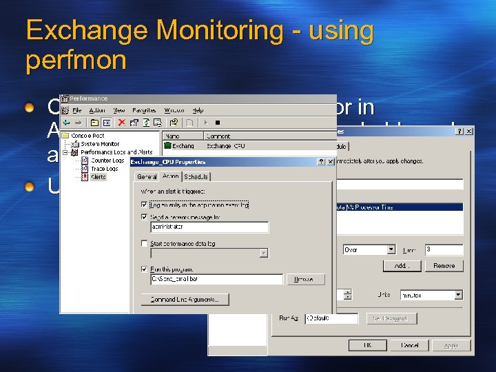 Exchange Monitoring - using perfmon Configure performance monitor in Administrative Tools to set thresholds