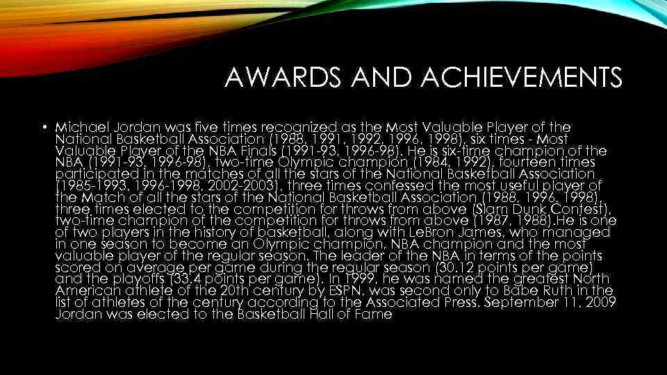 AWARDS AND ACHIEVEMENTS • Michael Jordan was five times recognized as the Most Valuable