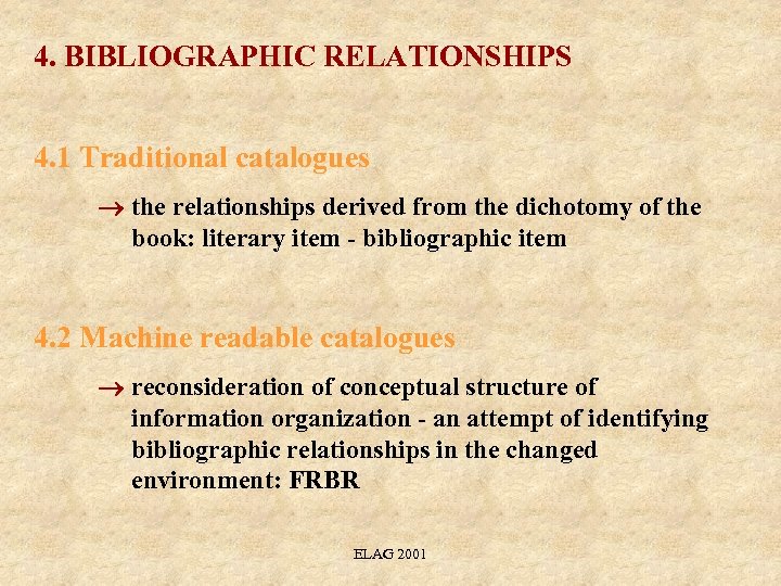 4. BIBLIOGRAPHIC RELATIONSHIPS 4. 1 Traditional catalogues the relationships derived from the dichotomy of