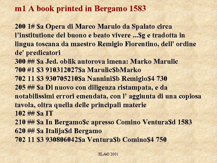 m 1 A book printed in Bergamo 1583 200 1# $a Opera di Marco