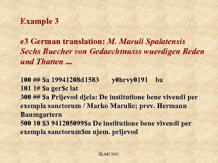 Example 3 German translation: M. Maruli Spalatensis Sechs Buecher von Gedaechtnusss wuerdigen Reden und