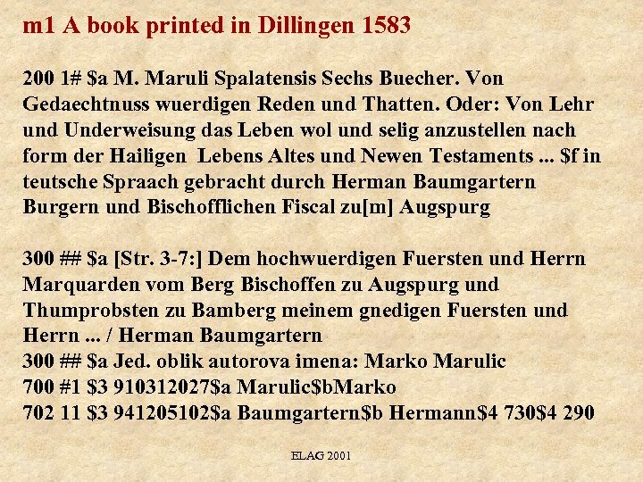 m 1 A book printed in Dillingen 1583 200 1# $a M. Maruli Spalatensis