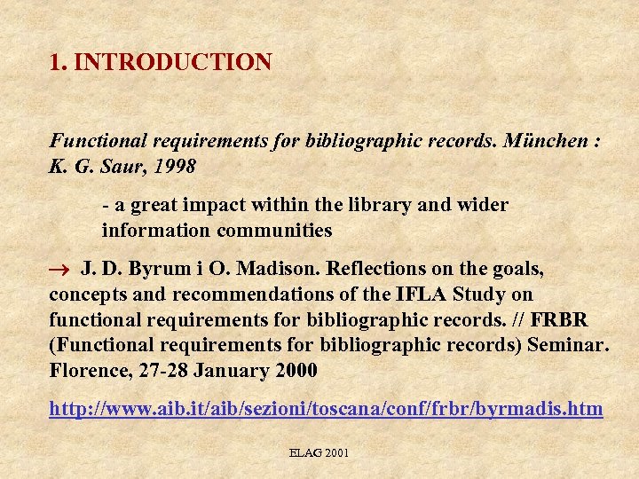 1. INTRODUCTION Functional requirements for bibliographic records. München : K. G. Saur, 1998 -