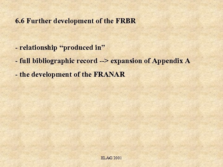 6. 6 Further development of the FRBR - relationship “produced in” - full bibliographic