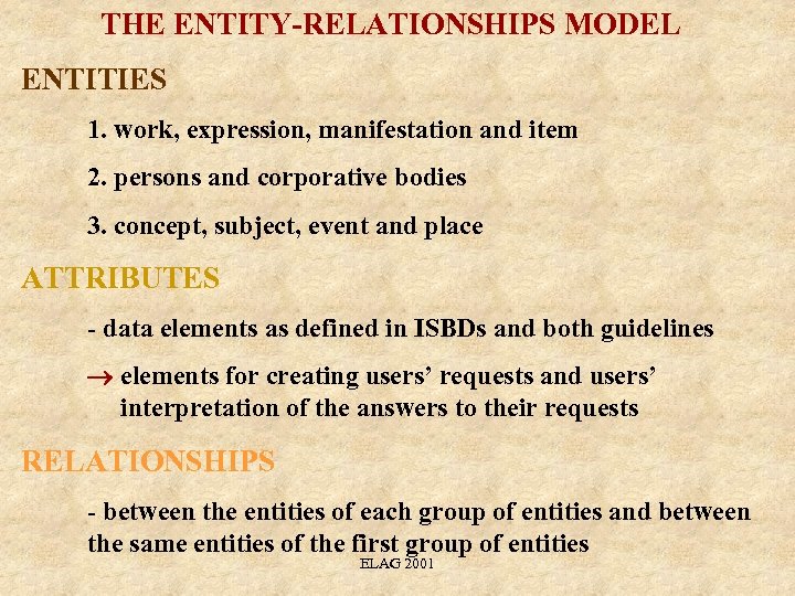 THE ENTITY-RELATIONSHIPS MODEL ENTITIES 1. work, expression, manifestation and item 2. persons and corporative