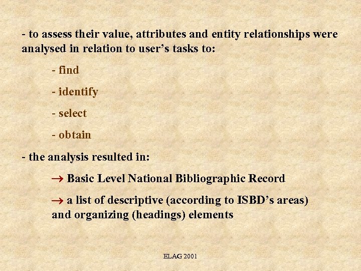 - to assess their value, attributes and entity relationships were analysed in relation to