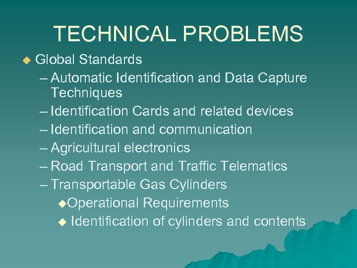 TECHNICAL PROBLEMS u Global Standards – Automatic Identification and Data Capture Techniques – Identification