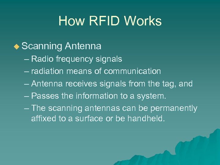 How RFID Works u Scanning Antenna – Radio frequency signals – radiation means of
