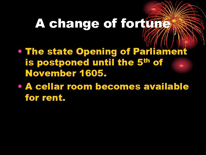 A change of fortune • The state Opening of Parliament is postponed until the