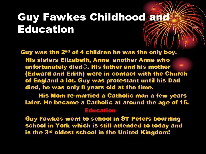 Guy Fawkes Childhood and Education Guy was the 2 nd of 4 children he