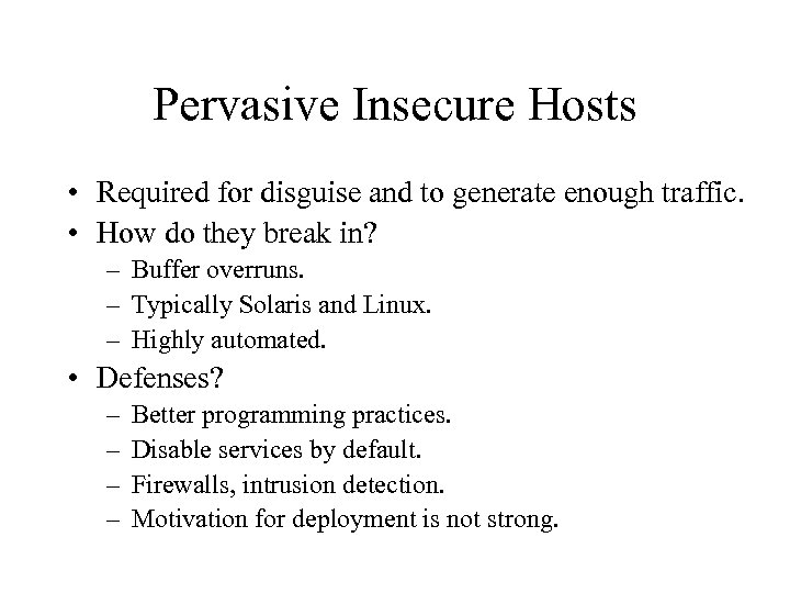 Pervasive Insecure Hosts • Required for disguise and to generate enough traffic. • How
