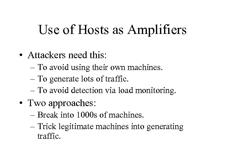 Use of Hosts as Amplifiers • Attackers need this: – To avoid using their